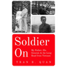 Soldier on: My Father, His General, and the Long Road from Vietnam