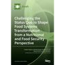 Challenging the Status Quo to Shape Food Systems Transformation from a Nutritional and Food Security Perspective