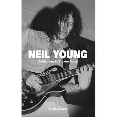 Neil Young: Reflections in Broken Glass (Updated and Revised)