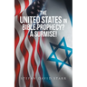The United States In Bible Prophecy? A Surmise!