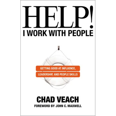 Help! I Work with People: Getting Good at Influence, Leadership, and People Skills