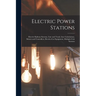 Electric Power Stations: Electric Railway Systems, Line and Track, Line Calculations, Motors and Controllers, Electric-Car Equipment, Multiple-