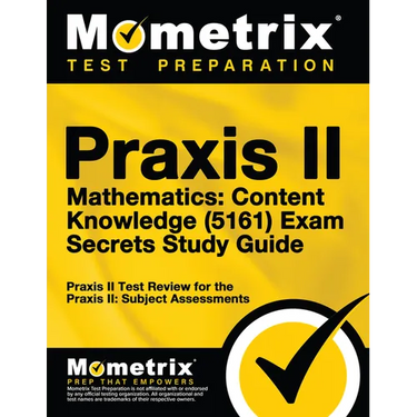 Praxis II Mathematics: Content Knowledge (5161) Exam Secrets: Praxis II Test Review for the Praxis II: Subject Assessments