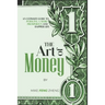 The Art of Money: An Ultimate Guide To Pursuing A More Prosperous And Happier Life