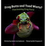 Frog Butts and Toad Warts? Fascinating Frog Facts