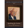 Carter G. Woodson Lecture 2013: Sparking the Genius