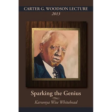 Carter G. Woodson Lecture 2013: Sparking the Genius