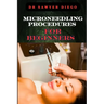 Microneedling Procedures for Beginners: Comprehensive Guide To Techniques, Benefits, And Safety For Effective Skin Care And Anti-Aging Solutions
