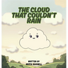 The Cloud That Couldn't Rain