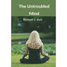 The Untroubled Mind