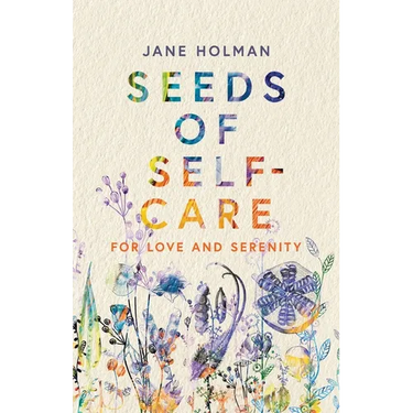 Seeds of Self-Care: For Love and Serenity
