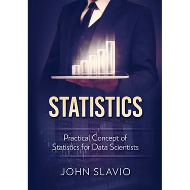 Statistics: Practical Concept of Statistics for Data Scientists