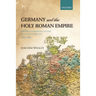 Germany and the Holy Roman Empire: Volume I: Maximilian I to the Peace of Westphalia, 1493-1648