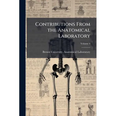 Contributions From the Anatomical Laboratory; Volume 4