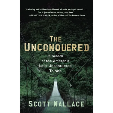 The Unconquered: In Search of the Amazon's Last Uncontacted Tribes