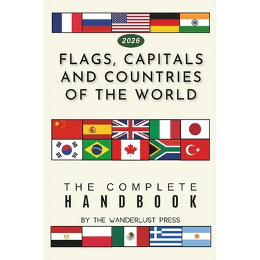 Flags, Capitals and Countries of the World: The Complete Handbook