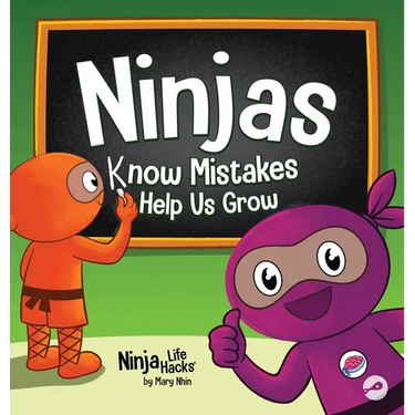 Ninjas Know MIstakes Help Us Grow: A Growth Mindset Story About Learning from Mistakes and Never Giving Up