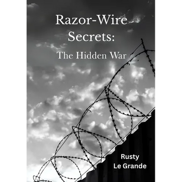Razor Wire Secrets: The Hidden War