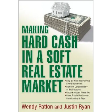 Making Hard Cash in a Soft Real Estate Market: Find the Next High-Growth Emerging Markets, Buy New Construction--at Big Discounts, Uncover Hidden Prop