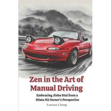 Zen in the Art of Manual Driving: Embracing Jinba Ittai from a Miata NA Owner's Perspective