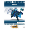 Animate to Harmony: The Independent Animator's Guide to Toon Boom