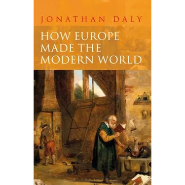 How Europe Made the Modern World: Creating the Great Divergence