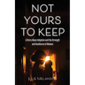 Not Yours To Keep: A Story About Adoption and the Strength and Resilience of Women