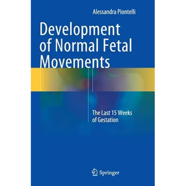 Development of Normal Fetal Movements: The Last 15 Weeks of Gestation
