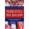 Pharmaceutical Price Regulation:: National Policies Versus Global Interests