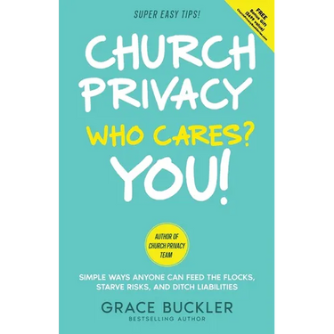 Church Privacy Who Cares? You!: Simple Ways Anyone Can Feed the Flocks, Starve Risks, and Ditch Liabilities