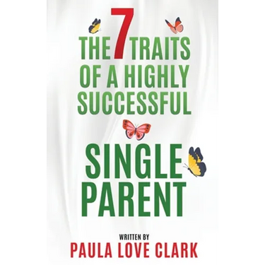 The Seven Traits of a Highly Successful Single Parent