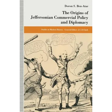 The Origins of Jeffersonian Commercial Policy and Diplomacy