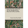 Francis Scott Key, Author Of The Star Spangled Banner; What Else He Was And Who