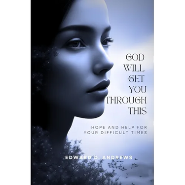 God Will Get You Through This: Hope and Help for Your Difficult Times