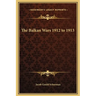 The Balkan Wars 1912 to 1913