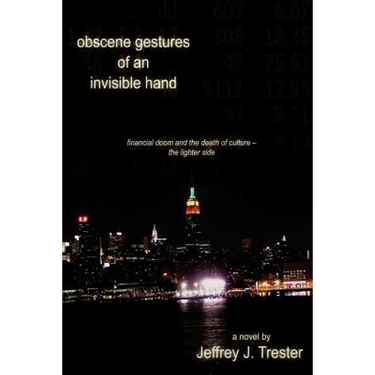 Obscene Gestures of an Invisible Hand: Financial Doom and the Death of Culture - The Lighter Side