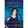 Giving Spirit A Voice: The Mechanics of Mediumship