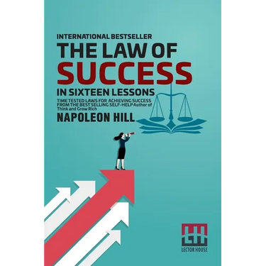 The Law Of Success: In Sixteen Lessons Teaching, For The First Time In The History Of The World, The True Philosophy Upon Which All Person