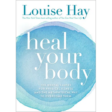 Heal Your Body: The Mental Causes for Physical Illness and the Metaphysical Way to Overcome Them