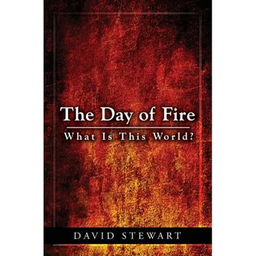 The Day of Fire: What Is This World?