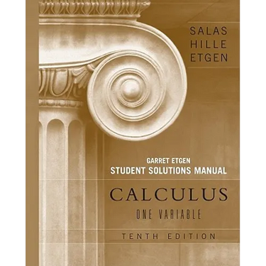 Calculus: One Variable, 10e Chapters 1 - 12 Student Solutions Manual
