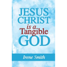 Jesus Christ Is a Tangible God