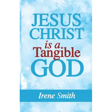 Jesus Christ Is a Tangible God
