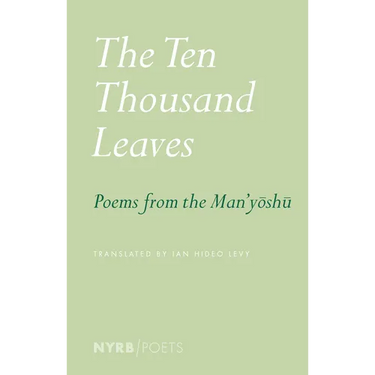 The Ten Thousand Leaves: Poems from the Man'yoshu