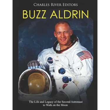 Buzz Aldrin: The Life and Legacy of the Second Astronaut to Walk on the Moon