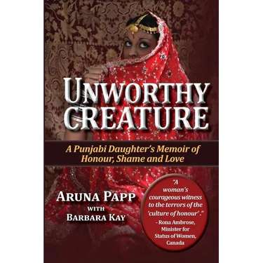 Unworthy Creature 3rd edition: A Punjabi Daughter's Memoir of Honour, Shame and Love