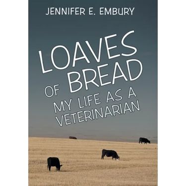 Loaves of Bread: My Life as a Veterinarian