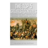 The Top 5 Greatest Generals: Alexander the Great, Hannibal, Julius Caesar, Genghis Khan, and Napoleon Bonaparte