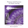 Theory and Practice of Piano Tuning: a manual on the art, techniques and theory