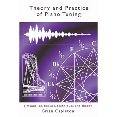 Theory and Practice of Piano Tuning: a manual on the art, techniques and theory
